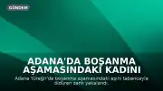 Adana'da Boşanma Aşamasındaki Kadını Öldüren Şüpheli Yakalandı
