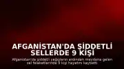 Afganistan'da Şiddetli Sellerde 9 Kişi Yaşamını Yitirdi