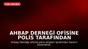 Ahbap Derneği Ofisine Polis Tarafından Baskın Düzenlendi
