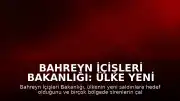 Bahreyn İçişleri Bakanlığı: Ülke Yeni Saldırılara Hedef Oldu