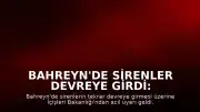 Bahreyn'de Sirenler Devreye Girdi: Vatandaşlara Güvenli Alan Çağrısı