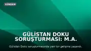 Gülistan Doku Soruşturması: M.A. Tutuklandı