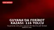 Guyana'da Feribot Kazası: 116 Yolcu Taşıyan MV Barima Alabora Oldu