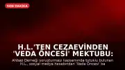 H.L.'ten Cezaevinden 'Veda Öncesi' Mektubu: Kumar Tutkusu ve Ahbap Bağışları Hakkında Açıklamalar