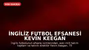 İngiliz Futbol Efsanesi Kevin Keegan Hayatını Kaybetti
