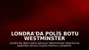Londra'da Polis Botu Westminster Köprüsü'ne Çarptı: 5 Yaralı