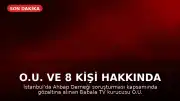 O.U. ve 8 Kişi Hakkında Tutuklama Kararı