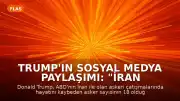 Trump'ın Sosyal Medya Paylaşımı: "İran Askeri Çatışması: 4 ay, 18 ölü."