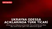 Ukrayna Odessa Açıklarında Türk Ticari Gemisine İHA Saldırısı Gerçekleşti