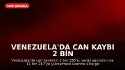 Venezuela'da Can Kaybı 2 Bin 295'e Ulaştı: 7 Günlük Ulusal Yas İlan Edildi