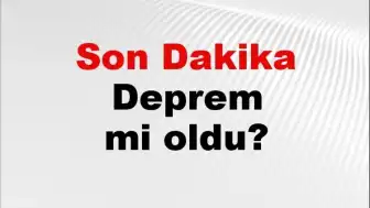 Son Dakika Deprem Bilgileri: 12 Nisan 2026