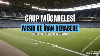 2026 Dünya Kupası G Grubu: Mısır ve İran Arasındaki Mücadele Beraberlikle Sonuçlandı