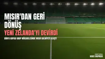 2026 FIFA Dünya Kupası: Mısır, Yeni Zelanda Karşısında Geri Dönerek Galip Geldi