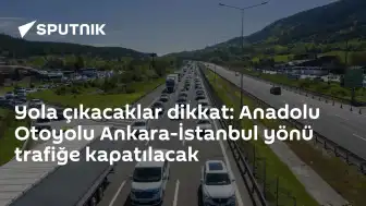 Anadolu Otoyolu Ankara-İstanbul Yönü Ulaşım Durdurulacak