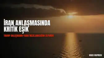ABD Başkanı Trump İran Anlaşması Hakkında: "İran ile anlaşmanın yarın imzalanması planlanıyor"