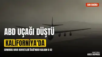 ABD Hava Kuvvetleri'ne Ait B-52 Bombardıman Uçağı Kaliforniya'da Düştü