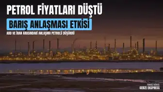 ABD-İran Barış Anlaşması Sonrası Petrol Piyasalarında Sert Düşüş