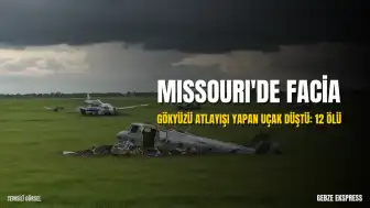 ABD Missouri'de Gökyüzü Atlayışı Yapan Uçağın Düştüğü Kazada 12 Kişi Hayatını Kaybetti
