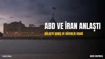 ABD ve İran Arasında Anlaşma Sağlandı: Bölgeye Barış ve Güvenlik Vaadi