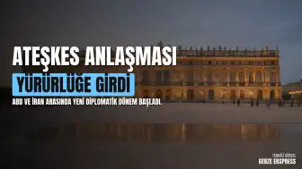 ABD ve İran Arasında Ateşkes Anlaşması Yürürlüğe Girdi