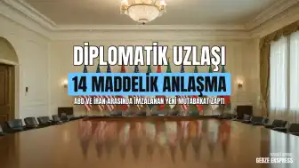 ABD ve İran Arasında Mutabakat Sağlandı: 14 Maddelik Anlaşmanın Detayları Belirlendi