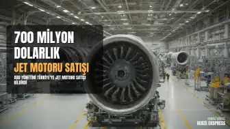 ABD Yönetimi Türkiye'ye 700 Milyon Dolarlık Jet Motoru Satışını Kongreye Bildirdi