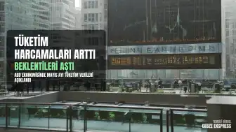 ABD'de Mayıs Ayı Kişisel Tüketim Harcamaları Beklentileri Aştı