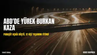 ABD'de Paraşüt Uçağı Düştü: 12 Kişi Hayatını Kaybetti