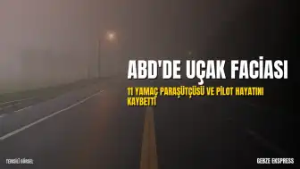 ABD'de Uçak Kazasında 11 Yamaç Paraşütçüsü ve Pilot Hayatını Kaybetti