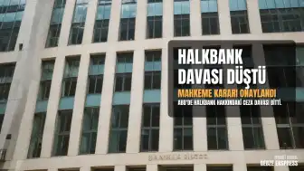 ABD'deki Halkbank Davasında Karar: Mahkeme Davanın Düşürülmesine Onay Verdi