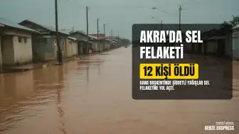 Akra'da Sel Felaketi: Can Kaybı 12'ye Yükseldi