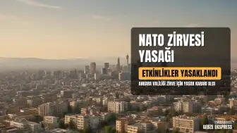 Ankara Valiliği NATO Zirvesi Kapsamında Etkinlik Yasaklarını Duyurdu