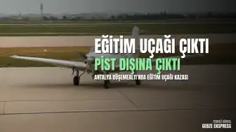 Antalya Döşemealtı'nda Eğitim Uçağı Pist Dışına Çıktı