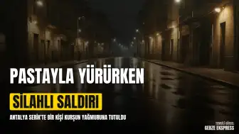 Antalya Serik'te Silahlı Saldırı: Doğum Günü Pastasıyla Yürürken Kurşun Yağdırıldı