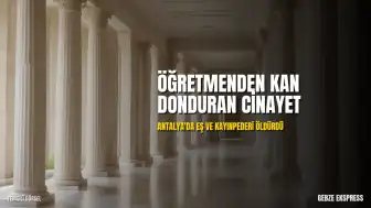 Antalya'da Öğretmen Çift Cinayeti: Eş ve Kayınpeder Katledildi