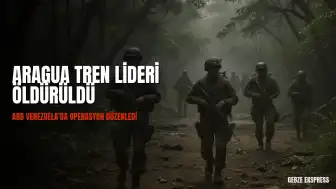 Aragua Tren Lideri ABD Operasyonunda Öldürüldü