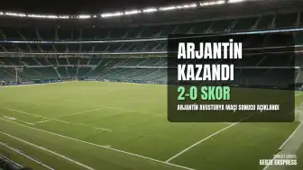 Arjantin - Avusturya Karşılaşması Sonuçlandı: Arjantin 2-0 Kazandı