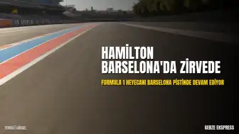 Barselona Grand Prix'sinde Lewis Hamilton Galibiyeti