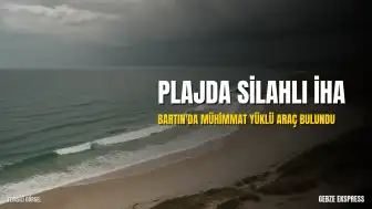 Bartın'da Plajda Silahlı İHA Tespit Edildi