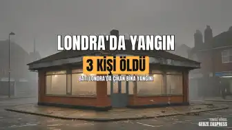 Batı Londra'daki Bina Yangınında 3 Kişi Hayatını Kaybetti