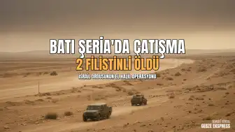 Batı Şeria'da İsrail Ordusu Tarafından Ateş Açılması Sonucu 2 Filistinli Öldürüldü