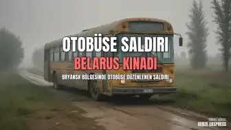 Belarus Dışişleri Bakanlığı'ndan Ukrayna'nın Otobüs Saldırısına İlişkin Kınama Açıklaması
