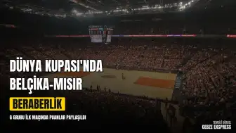 Belçika ve Mısır'dan Dünya Kupası'nda Beraberlik