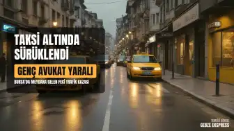 Bursa Osmangazi'de Trafik Kazası: Genç Avukat Taksinin Altında Sürüklendi