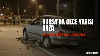 Bursa'da Trafik Kazası: 4 Yaralı, Bir Sürücü Firarda