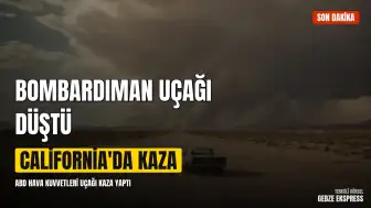 California'da ABD Hava Kuvvetleri'ne Ait Bombardıman Uçağı Düştü