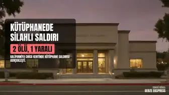 California'da Kütüphane Saldırısı: 2 Ölü, 1 Çocuk Yaralı