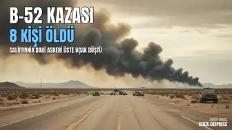 California'daki B-52 Bombardıman Uçağı Kazasıyla İlgili Soruşturma Aylarca Sürebilir