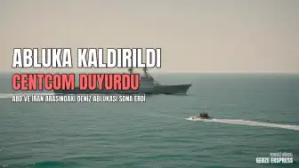 CENTCOM'dan Açıklama: İran Limanlarına Yönelik Abluka Kaldırıldı