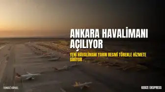Cumhurbaşkanı Recep Tayyip Erdoğan Katılımıyla: Ankara Havalimanı Hizmete Açılıyor